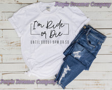 Load image into Gallery viewer, I'm Ride or Die